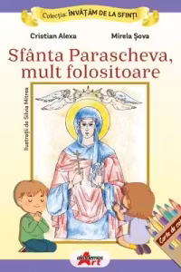 Invatam de la Sfinti. Sfanta Parascheva, mult folositoare