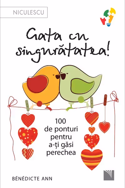 Gata cu singurătatea. 100 de ponturi pentru a-ți găsi perechea.