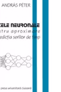 RETELE NEURONALE PENTRU APROXIMARE SI PREDICTIA SERIILOR DE TIMP