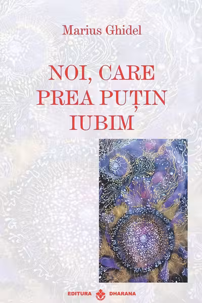 Noi, care prea putin iubim