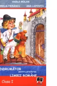 Indrumator pentru predarea limbii romane - (clasa I)