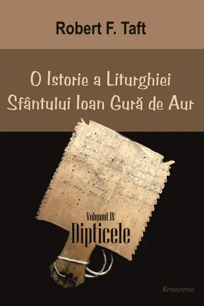 O istorie a Liturghiei Sfântului Ioan Gură de Aur. Volumul IV. Dipticele