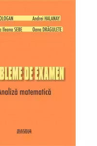Probleme de examen. Analiza matematica