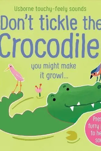 Don't Tickle the Crocodile! (Touchy-Feely Sound Books) by Sam Taplin