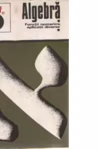 Algebra, Volumul al II-lea - Functii numerice, aplicatii diverse