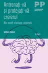 Antrenaţi-vă şi protejaţi-vă creierul. Mai multă vitalitate cerebrală