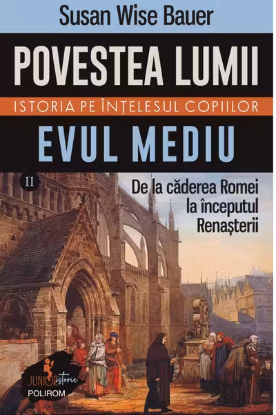 Povestea lumii. Istoria pe intelesul copiilor. Volumul II: Evul Mediu
