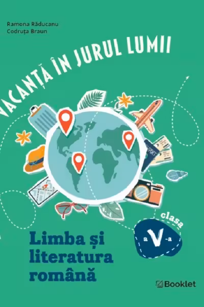 Vacanta în jurul lumii. Limba și literatura română - Clasa 5