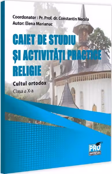Religie. Cultul ortodox Clasa 10. Caiet de studiu si activitati practice