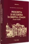 Prescripția și decaderea in dreptul comun. Studii alese HARDCOVER