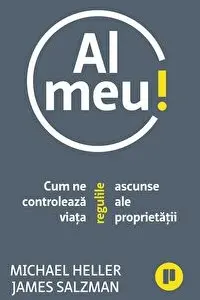Al meu! Cum ne controleaza viata regulile ascunse ale proprietatii