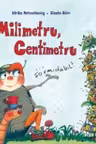 Milimetru, centimetru. Formidabil