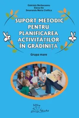 Suport metodic pentru planificarea activitatilor in gradiniita, grupa mare