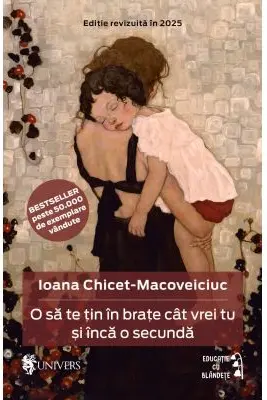 O sa te tin in brate cat vrei tu si inca o secunda (editie noua)