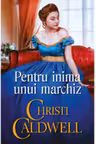 Iubiri de poveste. PENTRU INIMA UNUI MARCHIZ.