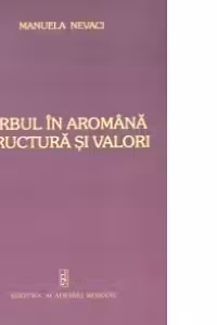 Verbul in aromana. Structura si valori