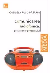 Comunicarea radiofonica. Provocarile prezentului - Gabriela Rusu Pasarin