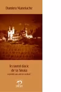 Tezaurul dacic de la Sinaia - Legenda sau adevar ocult?