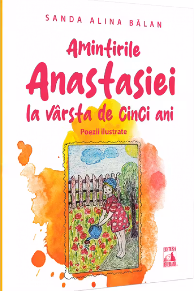 Amintirile Anastasiei la varsta de cinci ani. Poezii ilustrate