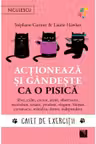 Actioneaza si gandeste ca o pisica. Caiet de exercitii