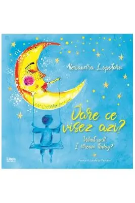 Oare ce visez azi? What will I dream today?