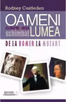 Oameni care au schimbat lumea. De la Homer la Mozart