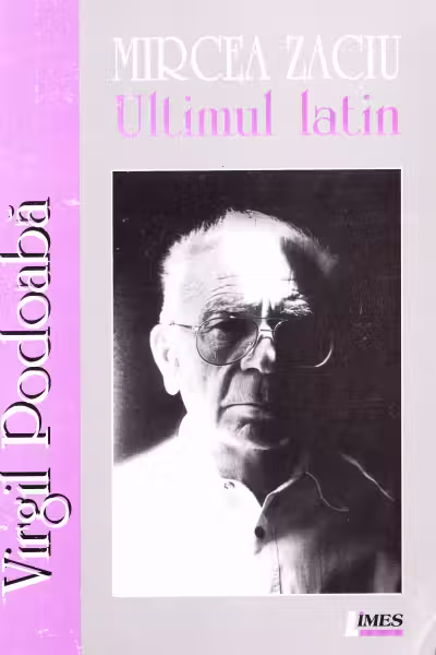 Mircea Zaciu. Ultimul latin