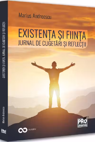 Existenta si fiinta. Jurnal de cugetari si reflectii