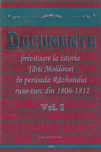Documente privitoare la istoria Țării Moldovei 1806-1812. Vol.1