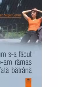 Cum s-a facut de-am ramas fata batrana