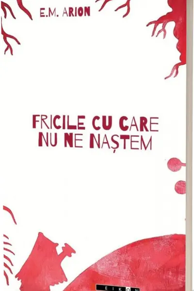 Fricile cu care nu ne nastem