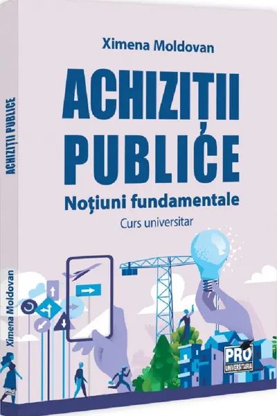 Achizitii publice. Notiuni fundamentale. Curs universitar