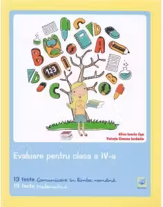 Evaluare pentru clasa a IV-a. 13 teste Comunicare in limba romana; 13 teste Matematica