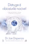 Distruge-ti obiceiurile nocive! Editie de colectie. Cum sa-ti determini mintea sa lucreze in favoarea ta