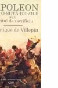 Napoleon - Cele o-suta-de-zile sau spiritul de sacrificiu