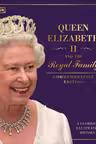 Queen Elizabeth II and the Royal Family: A Glorious Illustrated History (Commemorative Edition)
