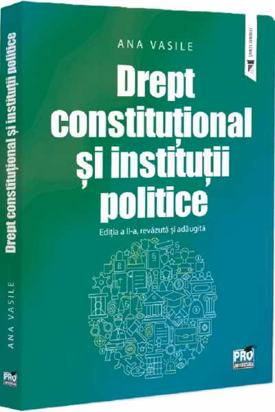 Drept constitutional si institutii politice. Editia a 2-a, revazuta si adaugita