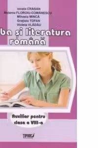 Limba si literatura romana. Auxiliar pentru clasa a VIII-a