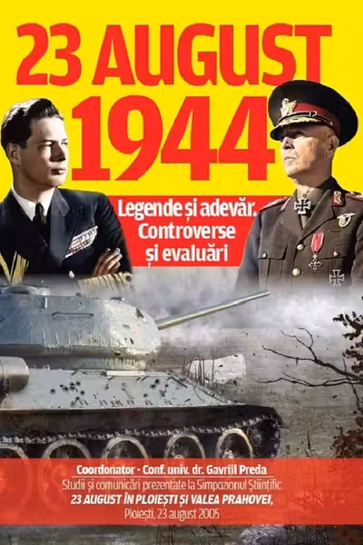 23 august 1944: Legende și adevăr. Controverse și evaluări