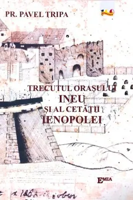 Trecutul orasului Ineu si al cetatii Ienopolei