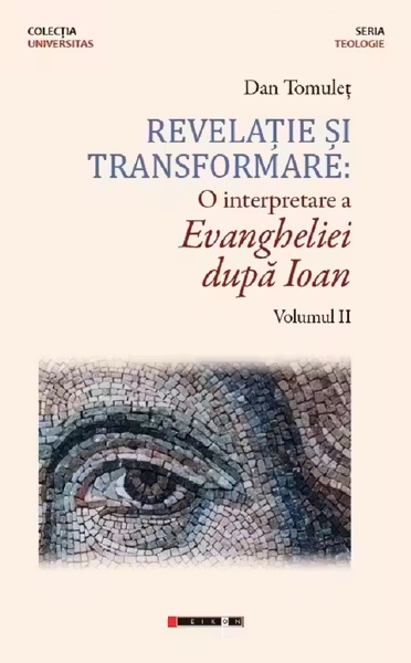 Revelație și transformare. O interpretare a Evangheliei după Ioan. Volumul 2