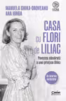 Casa cu flori de liliac. Povestea adevărată a unei prințese Ghika