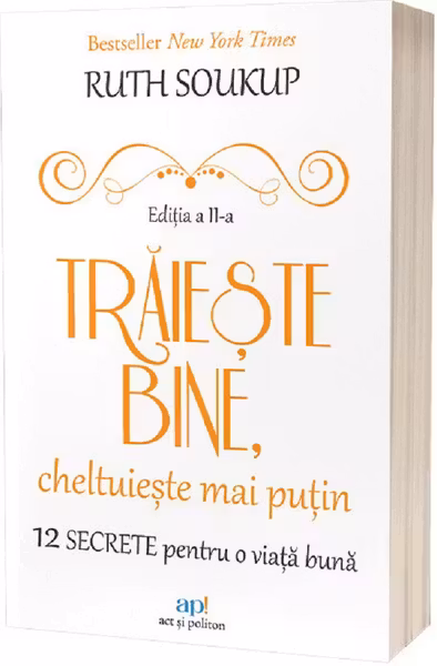 Traieste bine cheltuieste mai putin. 12 secrete pentru o viata mai buna