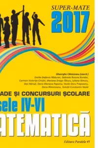 Matematica. Olimpiade si concursuri scolare 2017. Clasele IV-VI