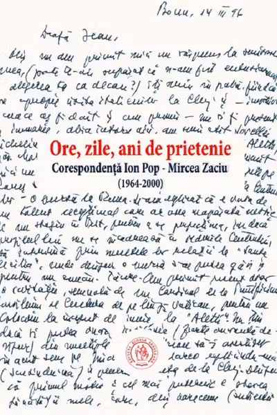 Ore, zile, ani de prietenie. Corespondenta Ion Pop Mircea Zaciu