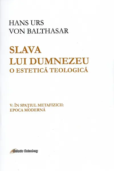 Slava lui Dumnezeu. O estetică teologică. Vol.5