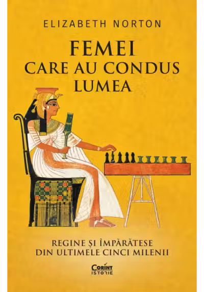 Femei care au condus lumea. Regine si imparatese din ultimele cinci milenii