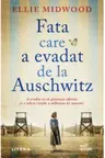 Fata care a evadat de la Auschwitz