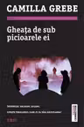 Gheata de sub picioarele ei - Camilla Grebe. Traducere de Andrei Dosa
