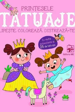 Tatuaje. Printesele. Lipeste, coloreaza, distreaza-te